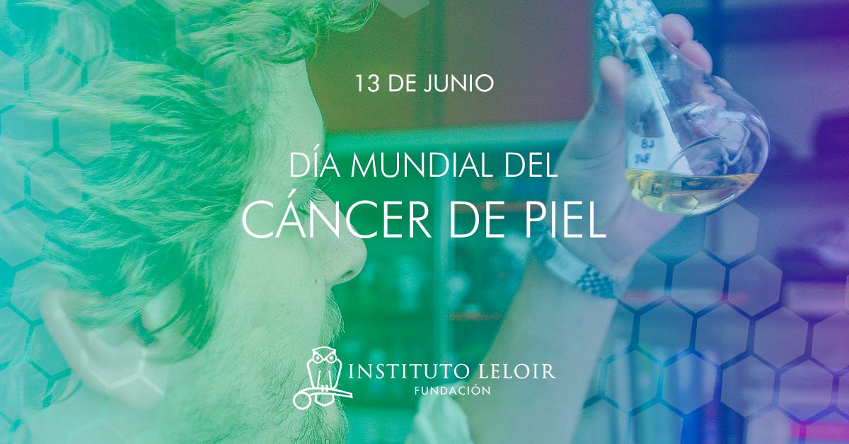 13 De Junio Día Mundial Del Cáncer De Piel Fundación Instituto Leloir